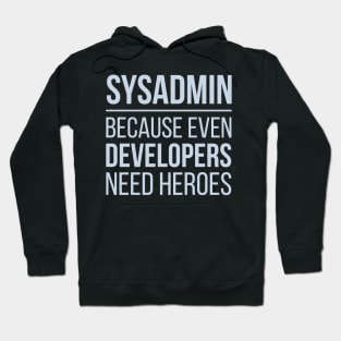 Developer Sysadmin Because Even Developers Need Heroes Hoodie